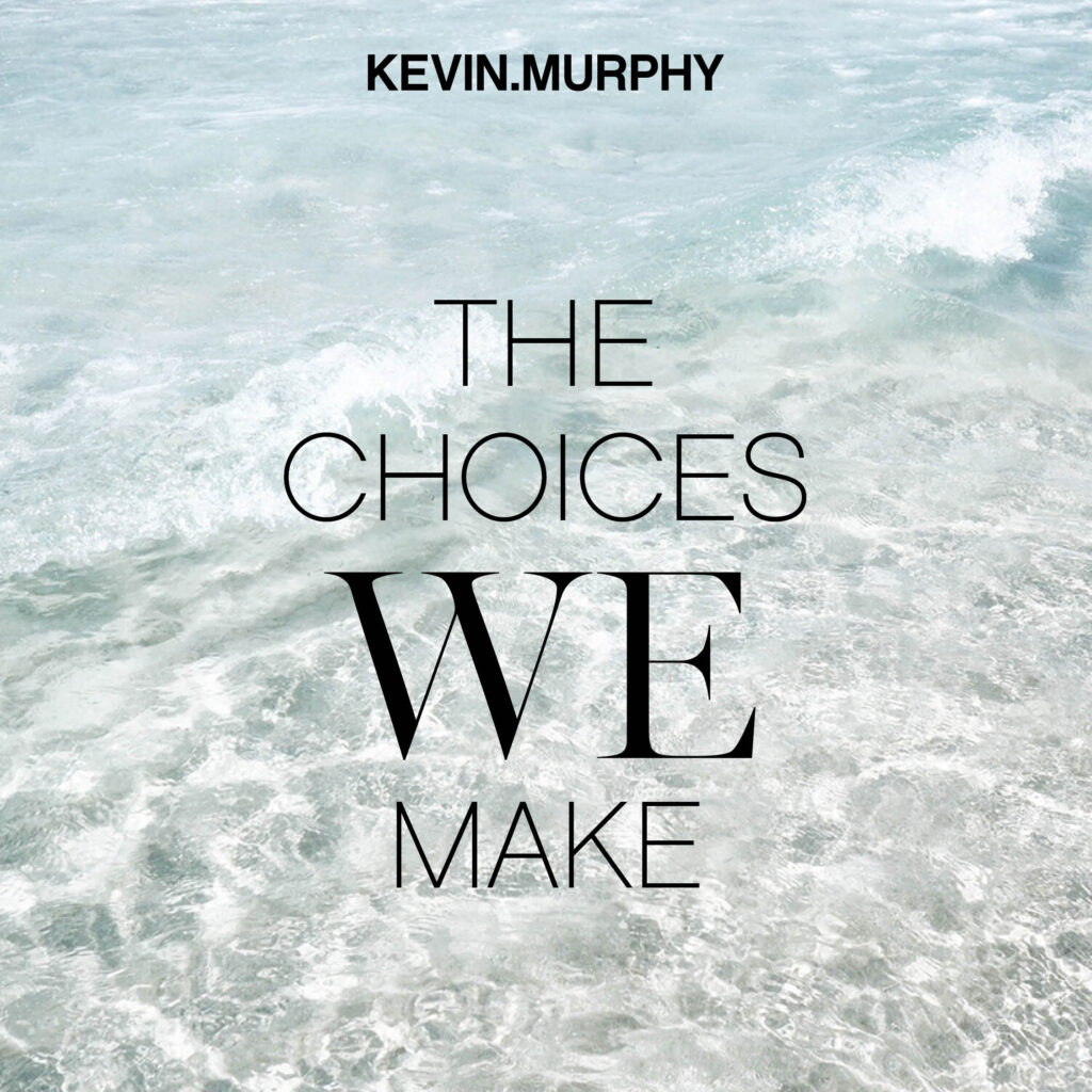 KEVIN.MURPHY – The Choices We Make – Social